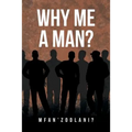 Why Me a Man? - Paperback