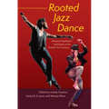 Rooted Jazz Dance: Africanist Aesthetics and Equity in the Twenty-First Century - Paperback