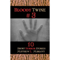 Bloody Twine #3: Twisted Tales with Twisted Endings - Paperback