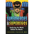 Superheroes and Superegos: Analyzing the Minds Behind the Masks - Hardcover