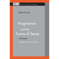 Pragmatism and the Forms of Sense: Language, Perception, Technics - Paperback