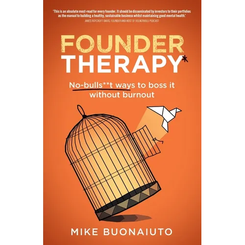 Founder Therapy: No-Bulls**t Ways to Boss It Without Burnout - Paperback