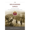 Berlin-Baghdad Express: The Ottoman Empire and Germany's Bid for World Power - Paperback