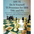 DIY TI Do It Yourself TI Processes for IBM TM1 and PA: How to Write Turbo Integrator Processes for IBM Cognos TM1 and Planning Analytics - Paperback