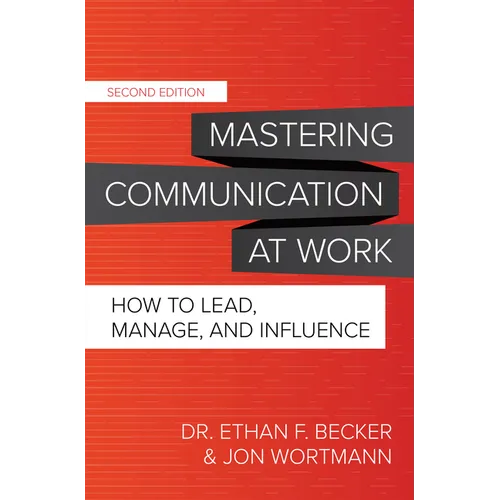 Mastering Communication at Work, Second Edition: How to Lead, Manage, and Influence - Hardcover