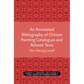 An Annotated Bibliography of Chinese Painting Catalogues and Related Texts - Paperback