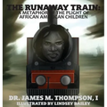 The Runaway Train: A Metaphor of the Plight of African American Children - Hardcover