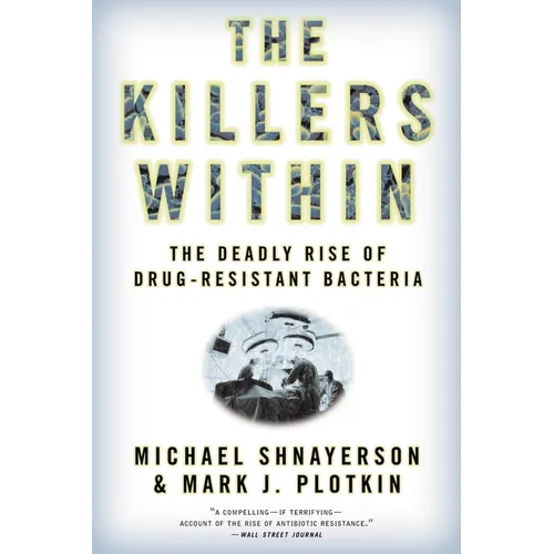 The Killers Within: The Deadly Rise of Drug-Resistant Bacteria - Paperback