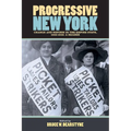 Progressive New York: Change and Reform in the Empire State, 1900-1920: A Reader - Hardcover