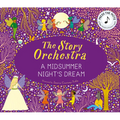 The Story Orchestra: Shakespeare's a Midsummer Night's Dream: Press the Note to Hear Mendelssohn's Music - Hardcover