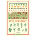 Backyard Farming: Growing Herbs for Food and Medicine - Paperback