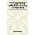 A Guide To The Grading Of United States Coins - Hardcover