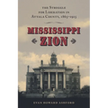 Mississippi Zion: The Struggle for Liberation in Attala County, 1865-1915 - Hardcover