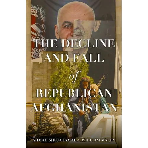 The Decline and Fall of Republican Afghanistan - Hardcover