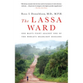 The Lassa Ward: One Man's Fight Against One of the World's Deadliest Diseases - Paperback