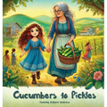 Cucumbers to Pickles - Hardcover