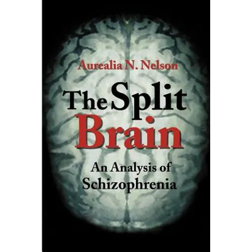 The Split Brain: An Analysis of Schizophrenia - Paperback
