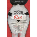 Code Red: Know Your Flow, Unlock Your Superpowers, and Create a Bloody Amazing Life. Period. - Paperback