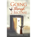 Going Through 2 Become - Paperback