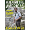 Walking the Americas: 1,800 Miles, Eight Countries, and One Incredible Journey from Mexico to Colombia - Paperback