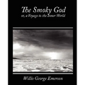 The Smoky God, Or, a Voyage to the Inner World - Paperback