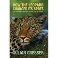 How the Leopard Changed Its Spots - Paperback