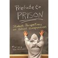 Prelude to Prison: Student Perspectives on School Suspension - Hardcover