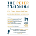 The Peter Principle: Why Things Always Go Wrong - Paperback