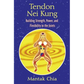 Tendon Nei Kung: Building Strength, Power, and Flexibility in the Joints - Paperback