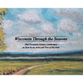 Wisconsin Through the Seasons: Mid-Twentieth Century Landscapes as Seen by an Artist and Two of His Sons - Hardcover