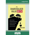 The Shareholder Value Myth: How Putting Shareholders First Harms Investors, Corporations, and the Public (16pt Large Print Edition) - Paperback