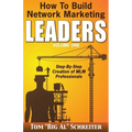 How To Build Network Marketing Leaders Volume One: Step-by-Step Creation of MLM Professionals - Paperback