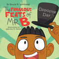 The Fabulous Feats of Mr. B: Opposite Day - Paperback