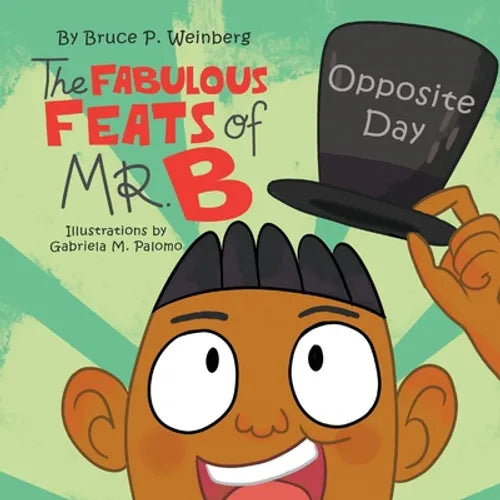 The Fabulous Feats of Mr. B: Opposite Day - Paperback