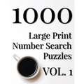 1000 Large Print Number Search Puzzles - Volume 1 - Paperback