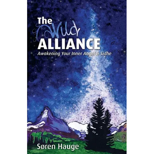 The Wild Alliance: Awakening Your Inner Angel & Sidhe - Paperback