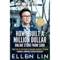 How I Built a Million Dollar Online Store From $600: Your step-by-step guide to building financial freedom through E-commerce Entrepreneurship - Paperback