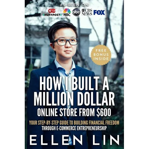 How I Built a Million Dollar Online Store From $600: Your step-by-step guide to building financial freedom through E-commerce Entrepreneurship - Paperback