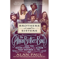 Brothers and Sisters: The Allman Brothers Band and the Inside Story of the Album That Defined the '70s - Paperback