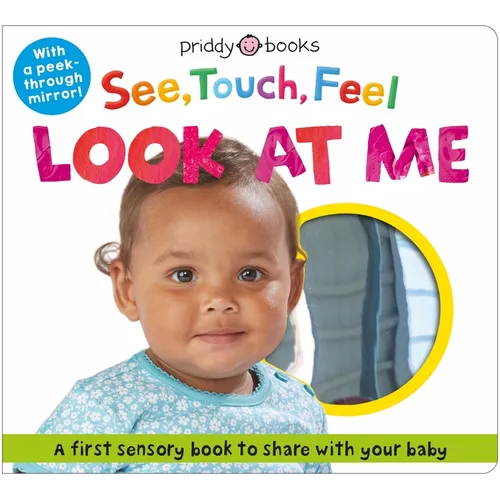 See, Touch, Feel: Look at Me: With a Peek-Through Mirror! - Board Book
