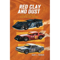 Red Clay and Dust: The Evolution of Southern Dirt Racing - Paperback