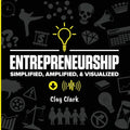 Entrepreneurship: Simplified, Amplified, & Visualized - Paperback