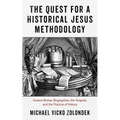 The Quest for a Historical Jesus Methodology: Graeco-Roman Biographies, the Gospels, and the Practice of History - Paperback