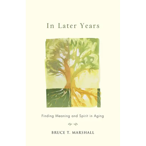 In Later Years: Finding Meaning and Spirit in Aging - Paperback