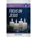 Focus on Jesus!: Cycle C Sermons for Advent, Christmas, and Epiphany Based on the Gospel Texts - Paperback