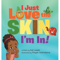 I Just Love The Skin I'm In: Celebrating the Beauty and Diversity of Every Child - Hardcover
