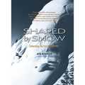 Shaped by Snow: Defending the Future of Winter - Paperback