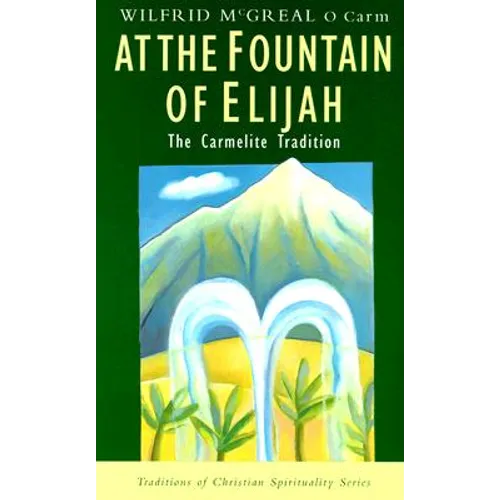 At the Fountain of Elijah: The Carmelite Tradition - Paperback