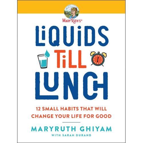 Liquids Till Lunch: 12 Small Habits That Will Change Your Life for Good - Paperback