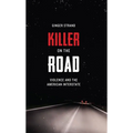 Killer on the Road: Violence and the American Interstate - Paperback